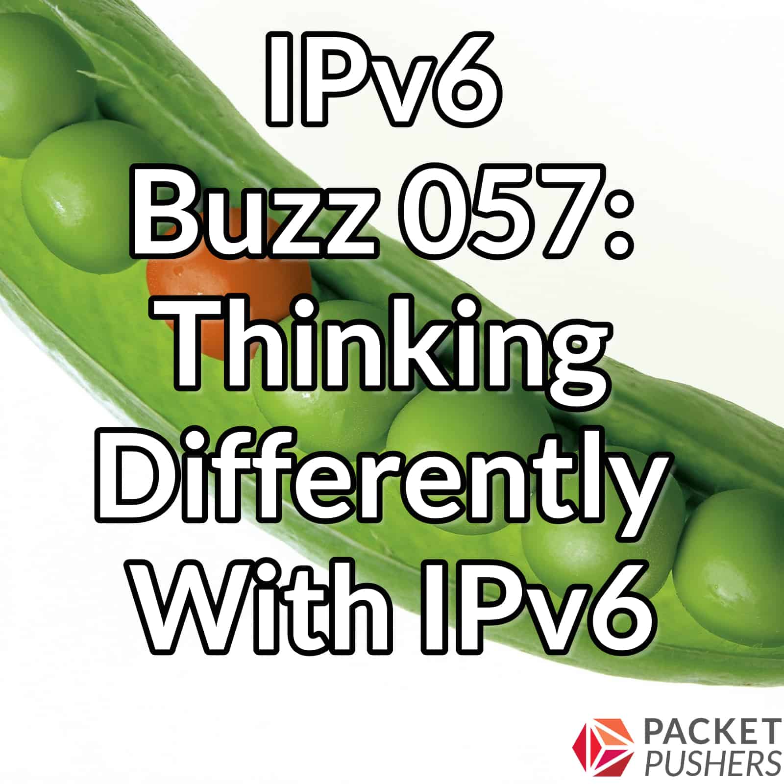 IPv6 Buzz 057: Thinking Differently With IPv6